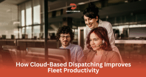 How Cloud-Based Dispatching Improves Fleet Productivity