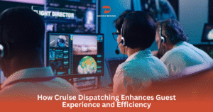 How Cruise Dispatching Enhances Guest Experience and Efficiency