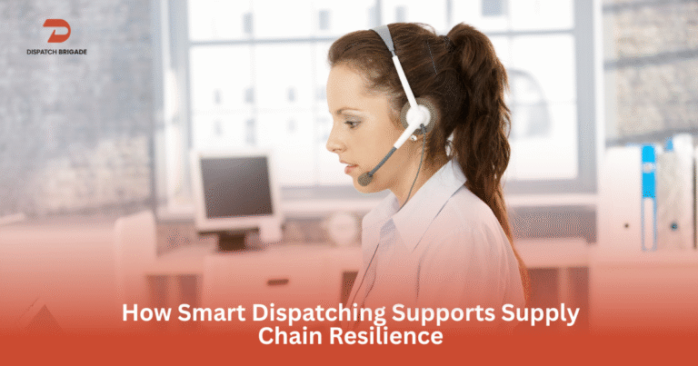 How Smart Dispatching Supports Supply Chain Resilience