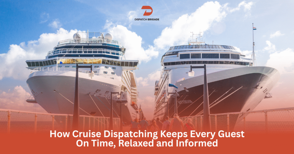 How Cruise Dispatching Keeps Every Guest On Time, Relaxed and Informed