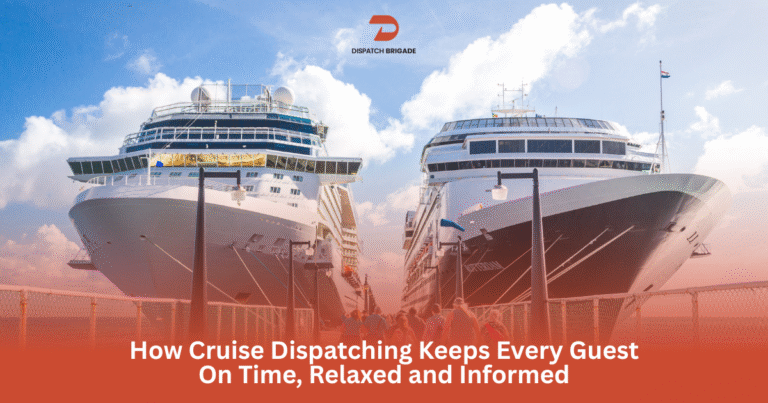 How Cruise Dispatching Keeps Every Guest On Time, Relaxed and Informed