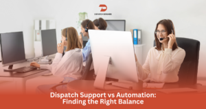 Dispatch Support vs Automation: Finding the Right Balance