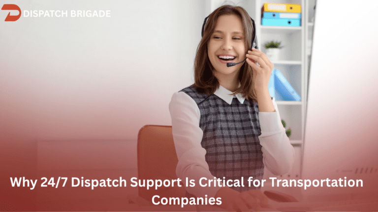 Why 24/7 Dispatch Support Is Critical for Transportation Companies